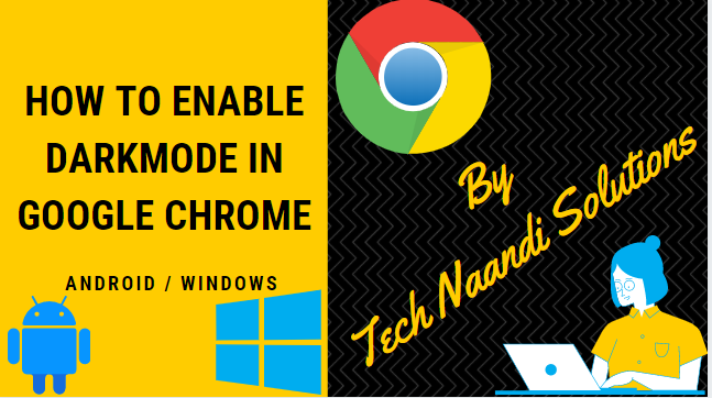 How To Enable DarkMode In Google Chrome - Tech Naandi Solutions