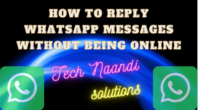 How to reply WhatsApp messages without being online - Tech Naandi Solutions