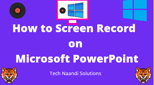 how to screen record on microsoft powerpoint - Tech Naandi Solutions
