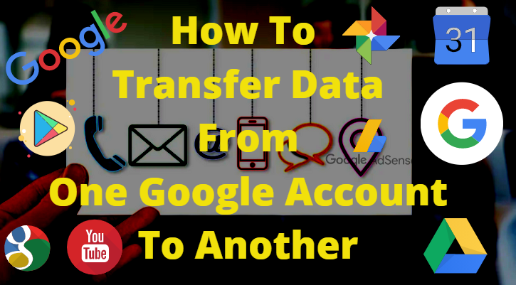 How do I transfer everything from one Google account to another